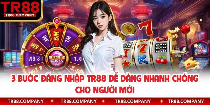 3 bước đăng nhập TR88 dễ dàng nhanh chóng cho người mới