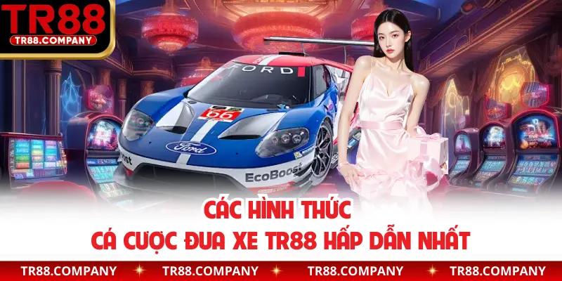 Các hình thức cá cược đua xe TR88 hấp dẫn nhất