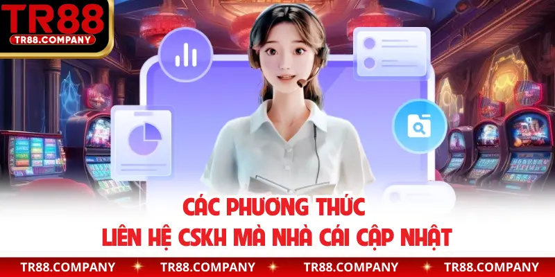 Các phương thức liên hệ CSKH mà nhà cái cập nhật