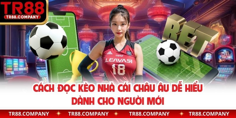 Cách đọc kèo nhà cái châu Âu dễ hiểu dành cho người mới