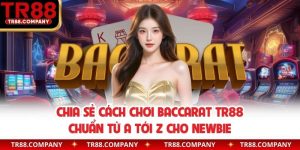 cách chơi baccarat TR88