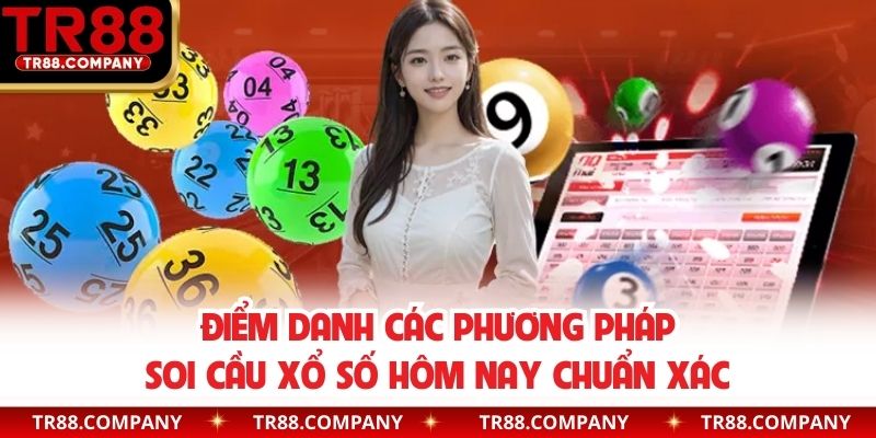 Điểm danh các phương pháp soi cầu xổ số hôm nay chuẩn xác