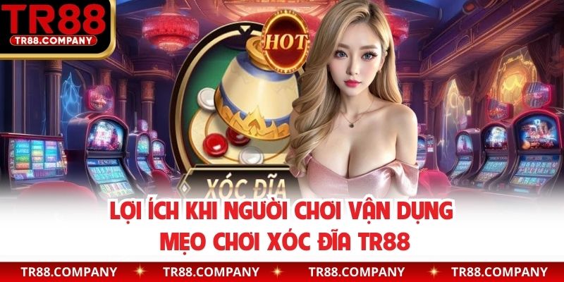 Lợi ích khi hội viên áp dụng mẹo chơi xóc đĩa
