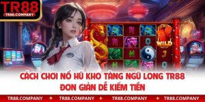 nổ hũ Kho Tàng Ngũ Long TR88
