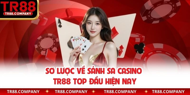 Sơ lược về sảnh SA casino TR88 top đầu hiện nay