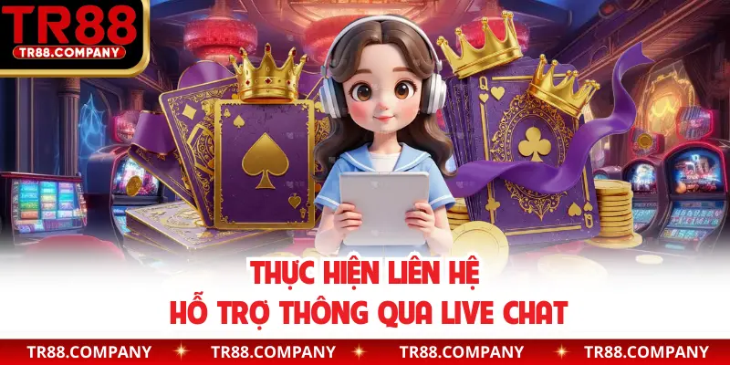 Thực hiện liên hệ hỗ trợ thông qua live chat