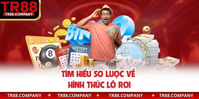Tìm hiểu sơ lược về hình thức lô rơi